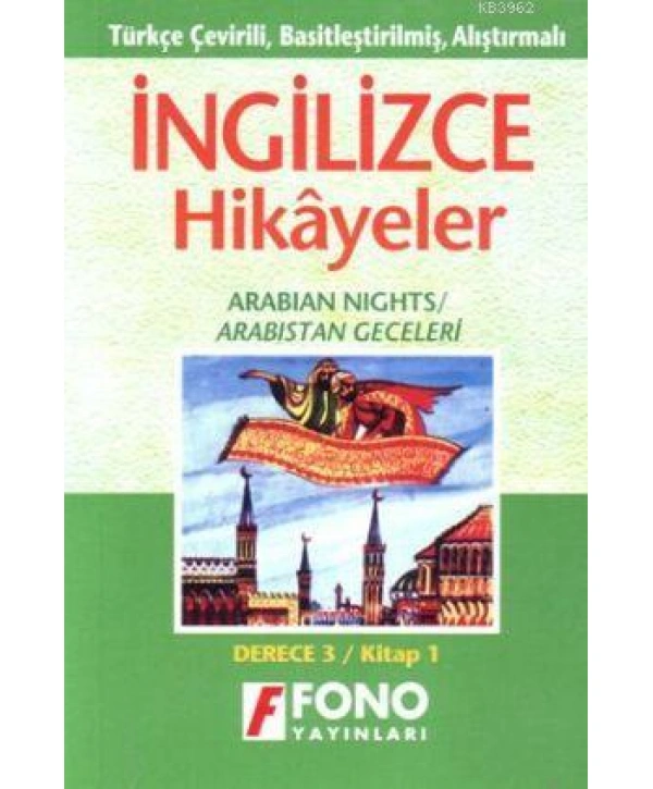 Türkçe Çevirili, Basitleştirilmiş, Alıştırmalı İngilizce Hikayeler| Arabistan Geceleri; Derece 3 / Kitap 3